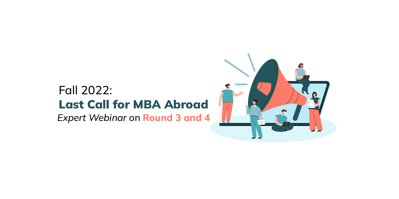 Fall 2022: Last Call for MBA Abroad Expert Webinar on Round 3 and 4